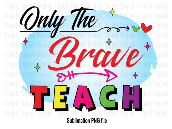 Only the Brave Teach: A Complete Guide to Back-to-School Sublimation Designs